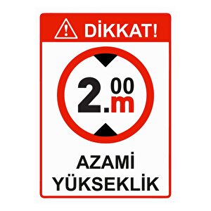 Dikkat! 2m Azami Yükseklik Isg Uyarı Levhası Pvc A3 30x42 Cm 30x42 cm