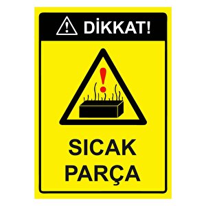 Dikkat! Sıcak Parça Isg Uyarı Levhası Pvc A5 15x21 Cm 15x21 cm