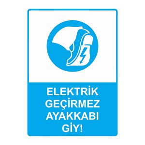 Elektrik Geçirmez Ayakkabı Giy! Isg Uyarı Levhası Pvc A3 30x42 Cm 30x42 cm