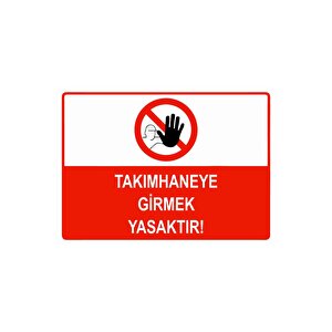 Takımhaneye Girmek Yasaktır Isg Uyarı Levhası Pvc A4 21x30 Cm 21x30 cm