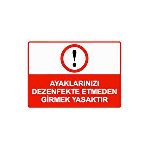 Ayaklarınızı Dezenfekte Etmeden Girmek Yasaktır Isg Uyarı Levhası Pvc A5 15x21 Cm 15x21 cm