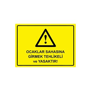 Ocaklar Sahasına Girmek Tehlikeli Ve Yasaktır! Isg Uyarı Levhası Pvc A5 15x21 Cm 15x21 cm