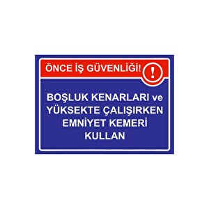 Önce İş Güvenliği Boşluk Ve Yüksekte Çalışırkn Emniyet Kemer Isg Uyarı Levhası Pvc A4 21x30 Cm 21x30 cm