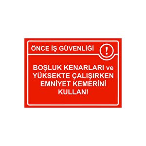 Önce İş Güvenliği Boşluk Kenarları Ve Yüksekte Emniyet Kemer Isg Uyarı Levhası Pvc A5 15x21 Cm 15x21 cm