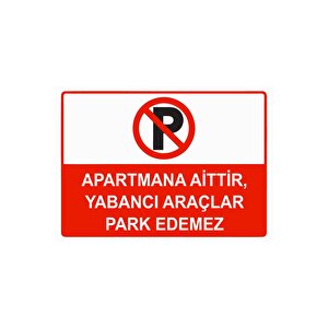 Apartmana Aittir Yabancı Araçlar Park Edemez Isg Uyarı Levhası Pvc A4 21x30 Cm 21x30 cm