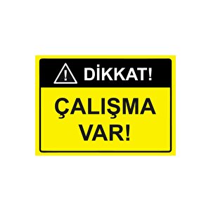 Dikkat! Çalışma Var Isg Uyarı Levhası Pvc A5 15x21 Cm 15x21 cm