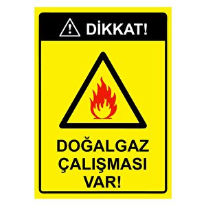 Dikkat! Doğalgaz Çalışması Var! Isg Uyarı Levhası Pvc A3 30x42 Cm 30x42 cm