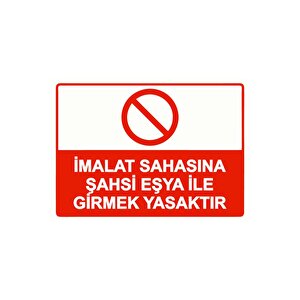 İmalat Sahasına Şahsi Eşya İle Girmek Yasaktır Isg Uyarı Levhası Pvc A5 15x21 Cm 15x21 cm