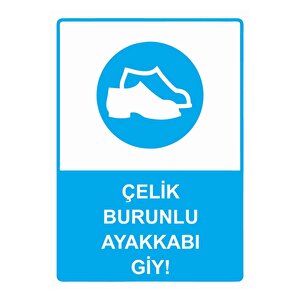 Çelik Burunlu Ayakkabı Giy! Isg Uyarı Levhası Pvc A3 30x42 Cm 30x42 cm
