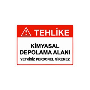 Tehlike Kimyasal Depolama Alanı Yetkisiz Personel Giremez Isg Uyarı Levhası Pvc A3 30x42 Cm 30x42 cm