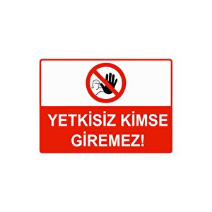 Yetkisiz Kimse Giremez Isg Uyarı Levhası Pvc A4 21x30 Cm 21x30 cm