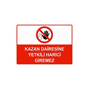 Kazan Dairesine Yetkili Harici Giremez Isg Uyarı Levhası Pvc A4 21x30 Cm 21x30 cm