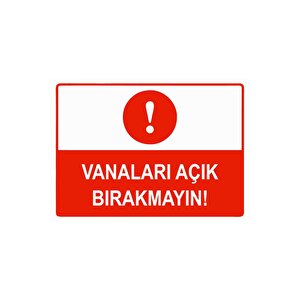 Vanaları Açık Bırakmayın Isg Uyarı Levhası Pvc A3 30x42 Cm 30x42 cm
