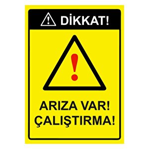 Dikkat! Arıza Var! Çalıştırma! Isg Uyarı Levhası Pvc A4 21x30 Cm 21x30 cm