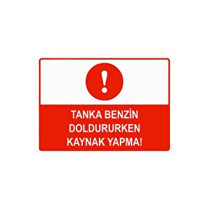 Tanka Benzin Doldururken Kaynak Yapma Isg Uyarı Levhası Pvc A5 15x21 Cm 15x21 cm