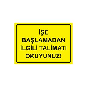 İşe Başlamadan İlgili Talimatı Okuyunuz! Isg Uyarı Levhası Pvc A3 30x42 Cm 30x42 cm