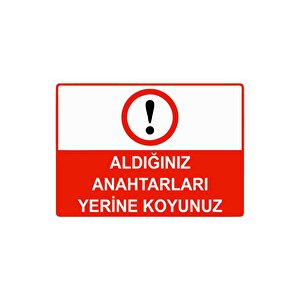 Aldığınız Anahtarları Yerine Koyunuz Isg Uyarı Levhası Pvc A3 30x42 Cm 30x42 cm