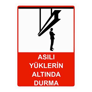 Asılı Yüklerin Altında Durma Isg Uyarı Levhası Pvc A4 21x30 Cm 21x30 cm