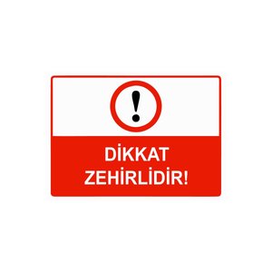Dikkat Zehirlidir Isg Uyarı Levhası Pvc A5 15x21 Cm 15x21 cm