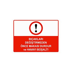 Bıçakları Değiştirmeden Önce Makası Durdur Ve Havayı Boşalt Isg Uyarı Levhası Pvc A5 15x21 Cm 15x21 cm