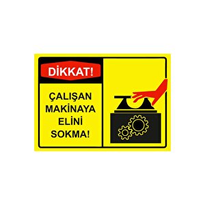 Dikkat! Çalışan Makinaya Elini Sokma! Isg Uyarı Levhası Pvc A4 21x30 Cm 21x30 cm