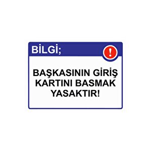 Bilgi; Başkasının Giriş Kartını Basmak Yasaktır! Isg Uyarı Levhası Pvc A5 15x21 Cm 15x21 cm