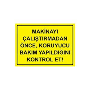Makinayı Çalıştırmadan Önce, Koruyucu Bakım Yapıldığını Kont Isg Uyarı Levhası Pvc A3 30x42 Cm 30x42 cm