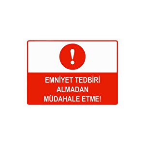 Emniyet Tedbiri Almadan Müdahale Etme Isg Uyarı Levhası Pvc A3 30x42 Cm 30x42 cm