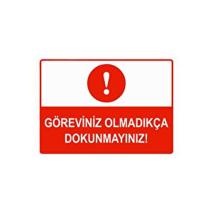 Göreviniz Olmadıkça Dokunmayınız Isg Uyarı Levhası Pvc A4 21x30 Cm 21x30 cm