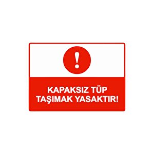 Kapaksız Tüp Taşımak Yasaktır! Isg Uyarı Levhası Pvc A3 30x42 Cm 30x42 cm