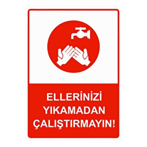 Ellerinizi Yıkamadan Çalıştırmayın! Isg Uyarı Levhası Pvc A3 30x42 Cm 30x42 cm