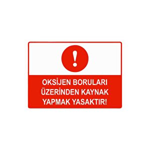 Oksijen Boruları Üzerinde Kaynak Yapmak Yasaktır Isg Uyarı Levhası Pvc A5 15x21 Cm 15x21 cm