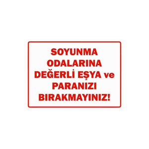 Soyunma Odalarına Değerli Eşya Ve Paranızı Bırakmayınız Isg Uyarı Levhası Pvc A4 21x30 Cm 21x30 cm