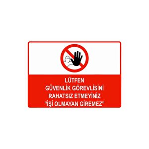 Lütfen Güvenlik Görevlisini Rahatsız Etmeyiniz İşi Olmayan Isg Uyarı Levhası Pvc A3 30x42 Cm 30x42 cm