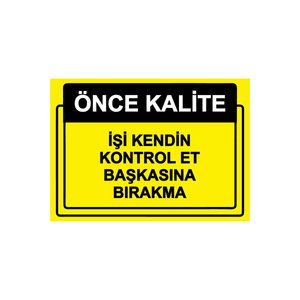 Önce Kalite. İşi Kendin Kontrol Et Başkasına Bırakma Isg Uyarı Levhası Pvc A3 30x42 Cm 30x42 cm