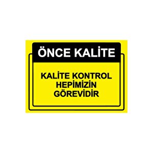 Önce Kalite. Kalite Kontrol Hepimizin Görevidir Isg Uyarı Levhası Pvc A3 30x42 Cm 30x42 cm