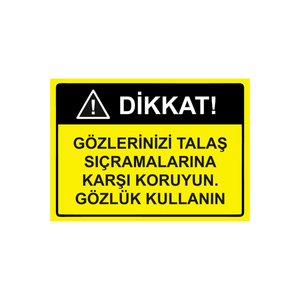 Dikkat Gözlerinizi Talaş Sıçramalarına Karşı Gözlük Kullanın Isg Uyarı Levhası Pvc A5 15x21 Cm 15x21 cm