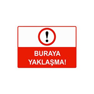 Buraya Yaklaşma Isg Uyarı Levhası Pvc A4 21x30 Cm 21x30 cm