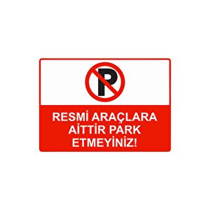 Resmi Araçlara Aittir Park Etmeyiniz! Isg Uyarı Levhası Pvc A5 15x21 Cm 15x21 cm
