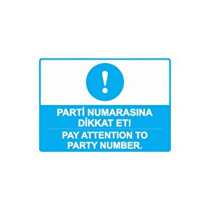Parti Numarasına Dikkat Et! -pay Attention To Party Number. Isg Uyarı Levhası Pvc A3 30x42 Cm 30x42 cm