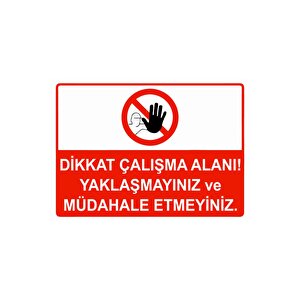 Dikkat Çalışma Alanı Yaklaşmayınız Ve Müdahale Etmeyiniz Isg Uyarı Levhası Pvc A4 21x30 Cm 21x30 cm