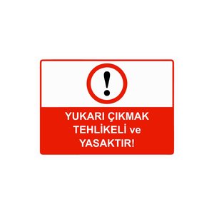 Yukarı Çıkmak Tehlikeli Ve Yasaktır! Isg Uyarı Levhası Pvc A3 30x42 Cm 30x42 cm