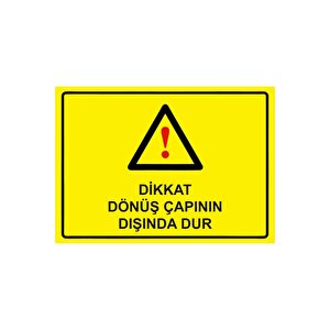 Dikkat Dönüş Çapının Dışında Dur Isg Uyarı Levhası Pvc A3 30x42 Cm 30x42 cm