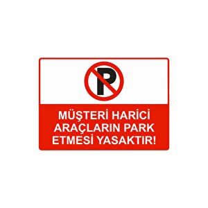 Müşteri Harici Araçların Park Etmesi Yasaktır! Isg Uyarı Levhası Pvc A5 15x21 Cm 15x21 cm