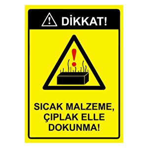 Dikkat! Sıcak Malzeme,çıplak Elle Dokunma! Isg Uyarı Levhası Pvc A5 15x21 Cm 15x21 cm