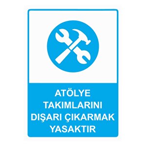 Atölye Takımlarını Dışarı Çıkarmak Yasaktır Isg Uyarı Levhası Pvc A4 21x30 Cm 21x30 cm