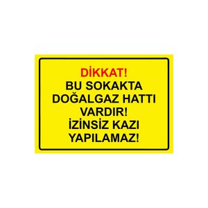 Dikkat! Bu Sokakda Doğalgaz Vardır! İzinsiz Kazı Yapılamaz! Isg Uyarı Levhası Pvc A5 15x21 Cm 15x21 cm