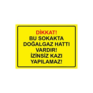 Dikkat! Bu Sokakda Doğalgaz Vardır! İzinsiz Kazı Yapılamaz! Isg Uyarı Levhası Pvc A4 21x30 Cm 21x30 cm