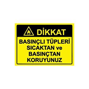 Dikkat Basınçlı Tüpleri Sıcaktan Ve Basınçtan Koruyunuz Isg Uyarı Levhası Pvc A4 21x30 Cm 21x30 cm