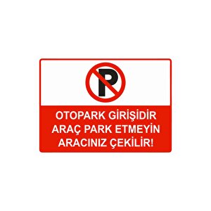 Otopark Girişidir Araç Park Etmeyin Aracınız Çekilir Isg Uyarı Levhası Pvc A3 30x42 Cm 30x42 cm